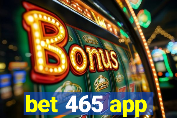 bet 465 app