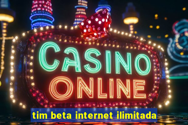 tim beta internet ilimitada