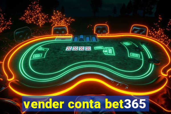 vender conta bet365