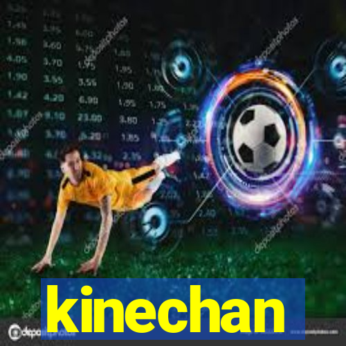 kinechan