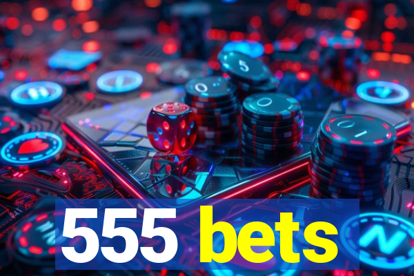 555 bets