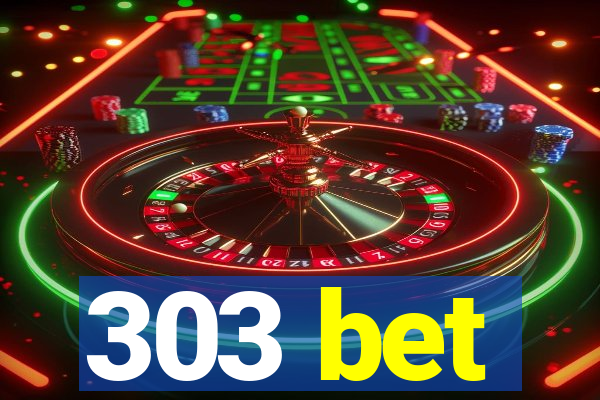 303 bet