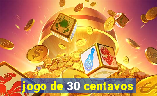 jogo de 30 centavos