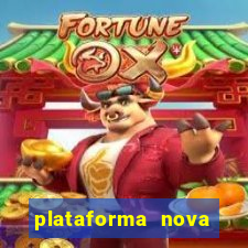 plataforma nova lançada hoje de 10 reais