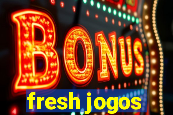 fresh jogos