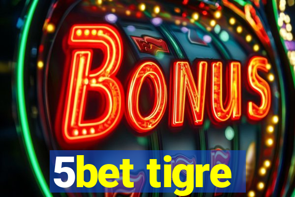 5bet tigre