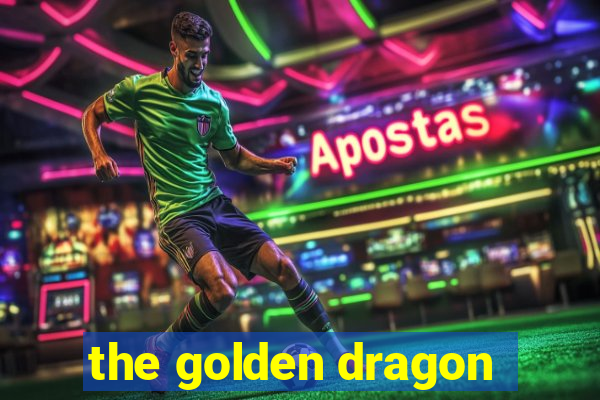 the golden dragon