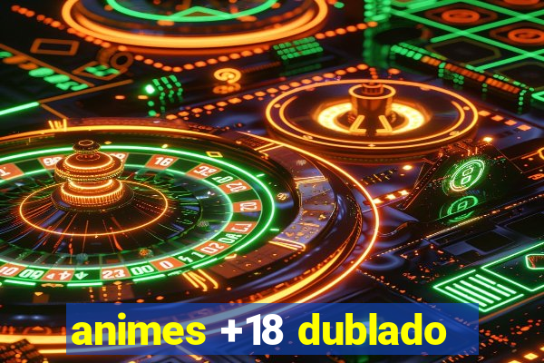 animes +18 dublado