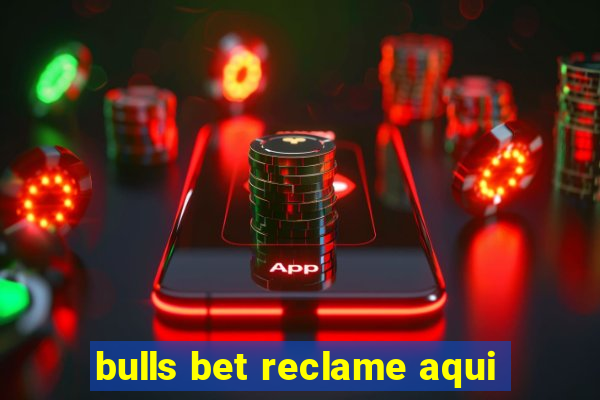 bulls bet reclame aqui