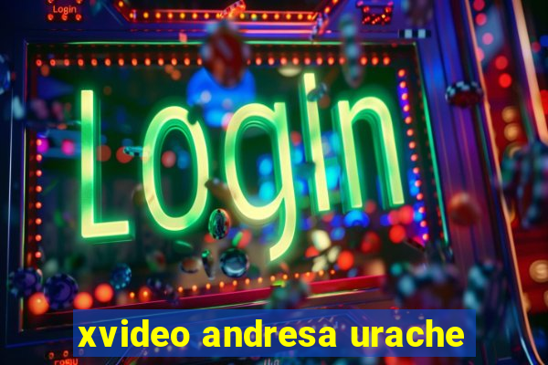 xvideo andresa urache