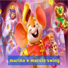 marina e marcio swing