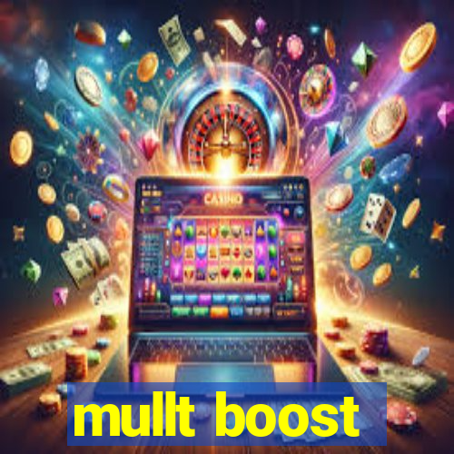 mullt boost