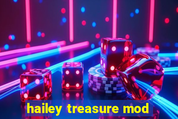 hailey treasure mod