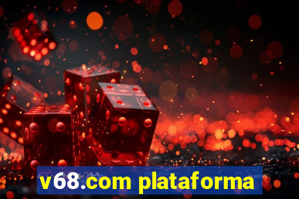 v68.com plataforma