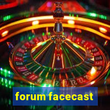 forum facecast