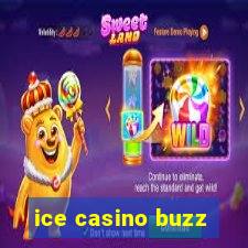 ice casino buzz