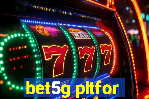 bet5g pltfor