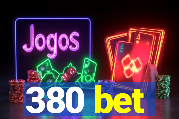 380 bet