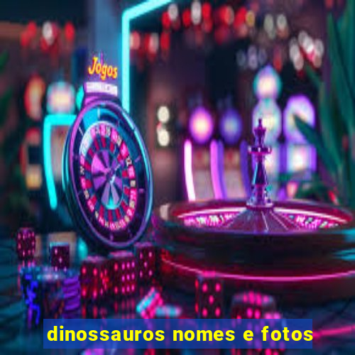 dinossauros nomes e fotos