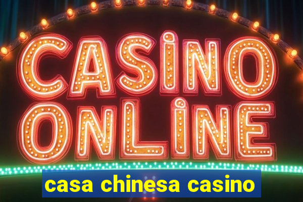 casa chinesa casino