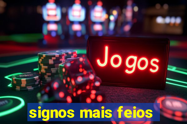 signos mais feios