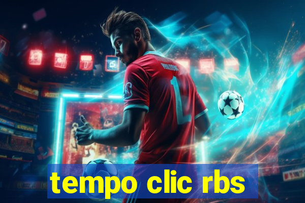 tempo clic rbs