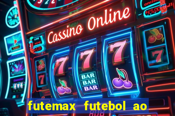 futemax futebol ao vivo hoje