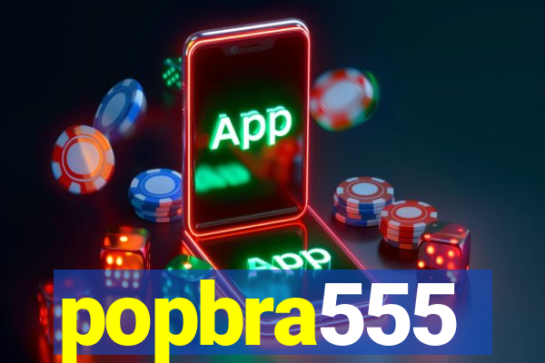 popbra555