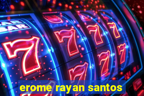 erome rayan santos