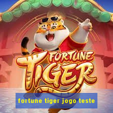 fortune tiger jogo teste