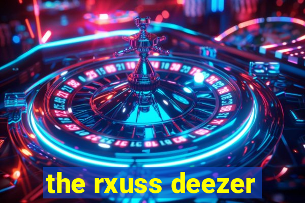 the rxuss deezer