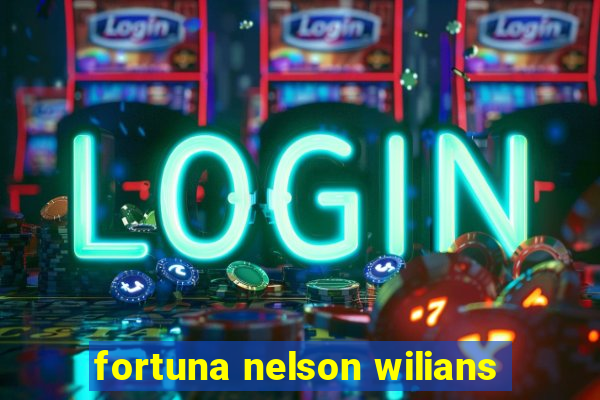 fortuna nelson wilians