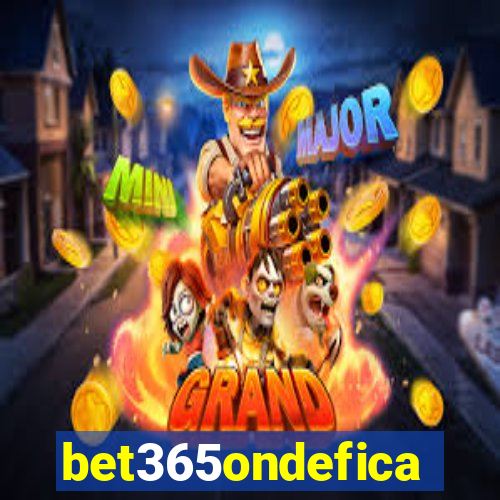 bet365ondefica