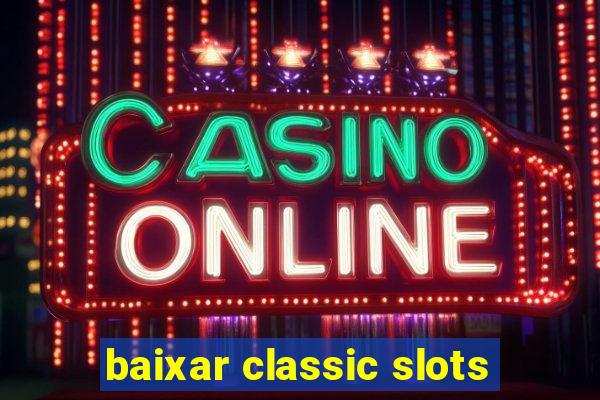 baixar classic slots