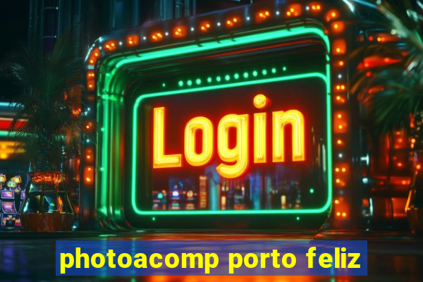 photoacomp porto feliz