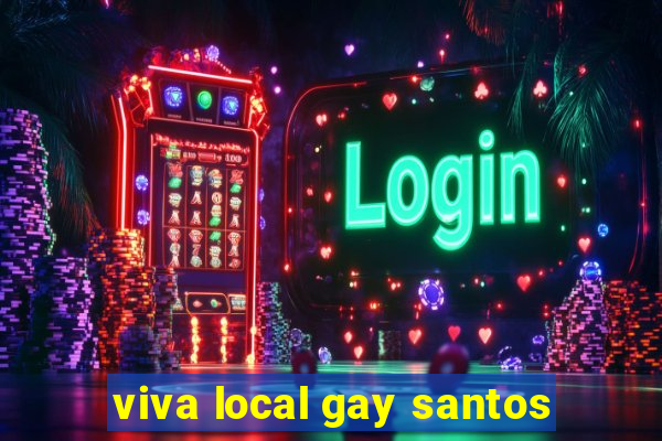 viva local gay santos