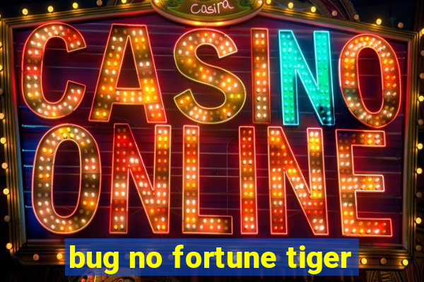 bug no fortune tiger