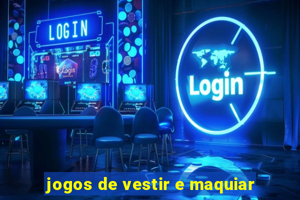 jogos de vestir e maquiar