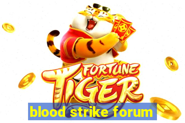 blood strike forum