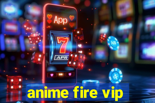 anime fire vip