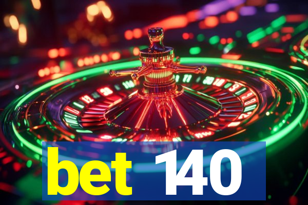 bet 140