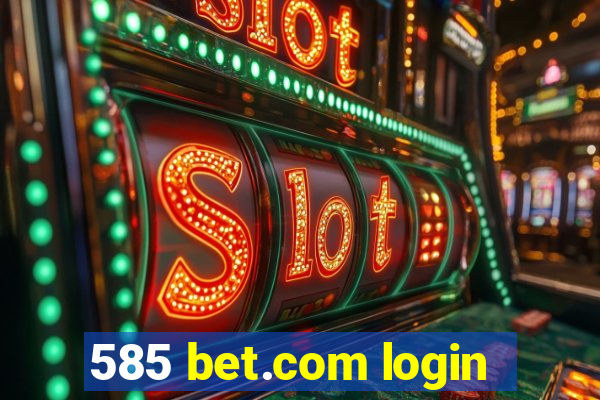 585 bet.com login