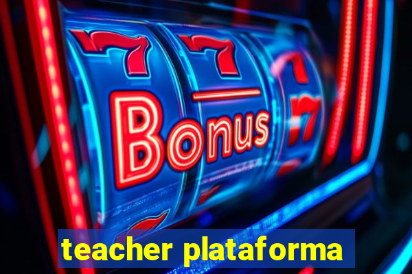 teacher plataforma