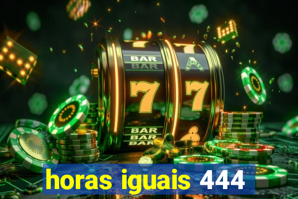 horas iguais 444