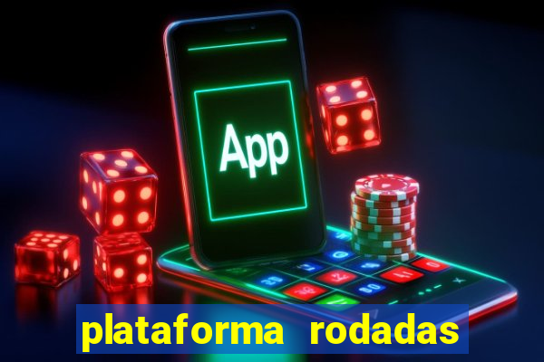 plataforma rodadas gratis sem deposito