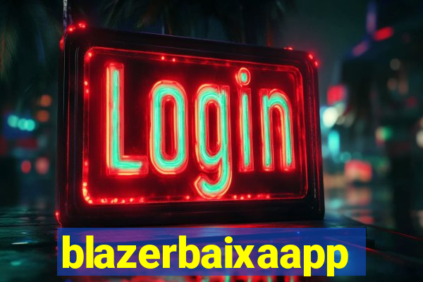 blazerbaixaapp