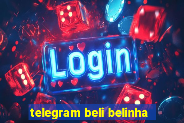 telegram beli belinha