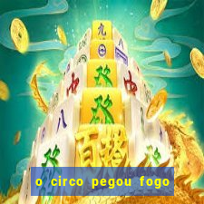 o circo pegou fogo música infantil