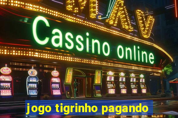 jogo tigrinho pagando