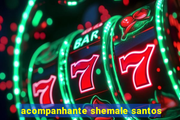 acompanhante shemale santos